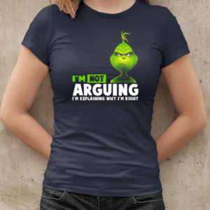 Grinch I'm Not Arguing I'm Explaining Why I'm Right T-Shirt Classic Women's T-shirt