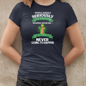 Grinch People Should Seriously Stop Expecting Normal From Me We All Know It's Never Going To Happen T-Shirt Classic Women's T-shirt