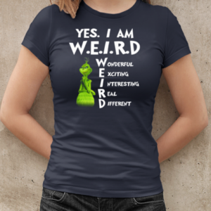 Grinch Yes I Am Weird Wonderful Interesting Real Different T-Shirt Classic Women's T-shirt