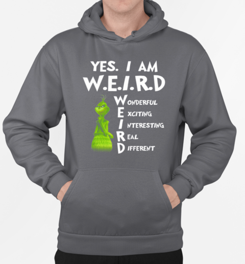 Grinch Yes I Am Weird Wonderful Interesting Real Different T-Shirt Unisex Hoodie