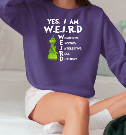 Grinch Yes I Am Weird Wonderful Interesting Real Different T-Shirt Unisex Sweatshirt