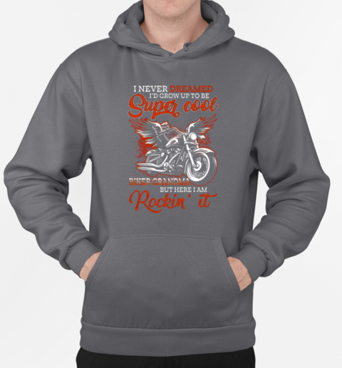 Grow Up To be Super Cool Biker Grandma T-Shirt Unisex Hoodie