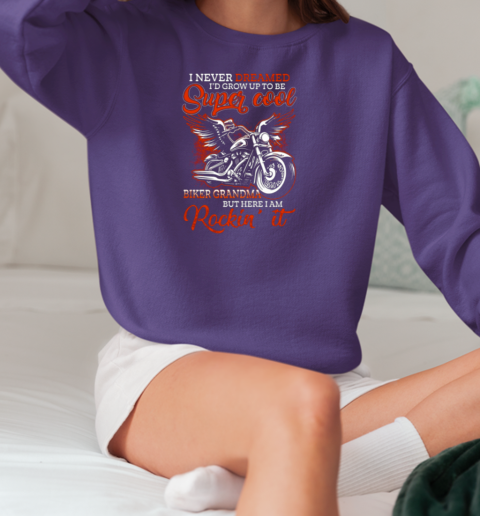 Grow Up To be Super Cool Biker Grandma T-Shirt Unisex Sweatshirt