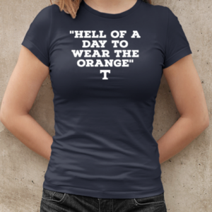 Hell of a day to wear the orange Tennessee Volunteers T-Shirt Classic Women's T-shirt