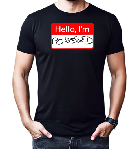 Hello I'm possessed T-Shirt Classic Men's T-shirt