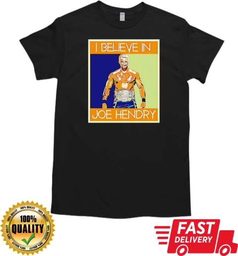 Hendry Poster I Believe in Joe Hendry T-Shirt Classic Men's T-shirt