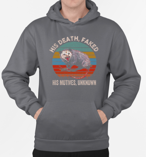 His Death Faked His Motives Unknown Vintage T-Shirt Unisex Hoodie