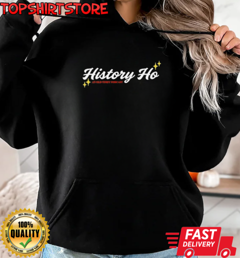 History Ho An Old Timey Podcast New T-Shirt Unisex Hoodie