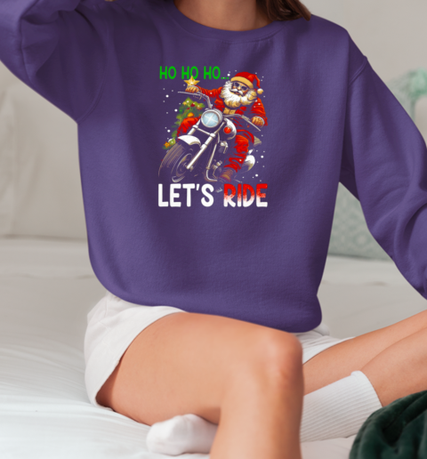 Ho Ho Ho Let's Ride Motivation Christmas Biker T-Shirt Unisex Sweatshirt