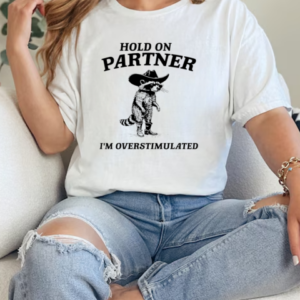 Hold on partner I'm overstimulated raccoon T-Shirt Classic Women's T-shirt