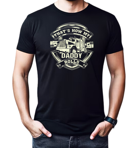 How My Daddy Rolls T-Shirt Classic Men's T-shirt