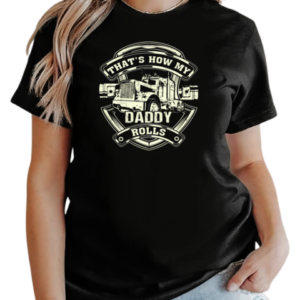 How My Daddy Rolls T-Shirt Classic Women's T-shirt