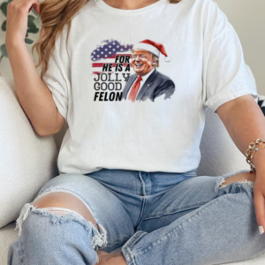 Humorous Felon Santa Trump For He Is A Jolly Good Felon 2024 Christmas T-Shirt Classic Women's T-shirt