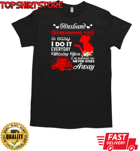 Husband Remembering You Is Easy Everyday Missing You T-Shirt Classic Men's T-shirt