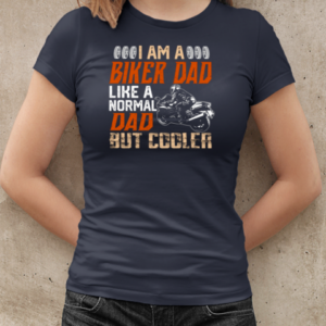 I Am A Biker Dad Like A Normal Dad But Cooler T-Shirt Classic Women's T-shirt