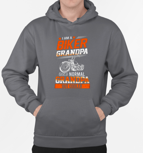 I Am A Biker Grandpa Like Normal Grandpa But Cooler T-Shirt Unisex Hoodie