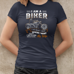 I Am A Biker I Do What I Want Ask My Wife One Sec T-Shirt Classic Women's T-shirt