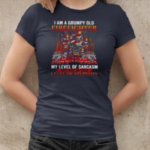 I Am A Grumpy Old Firefighter My Level Of Sarcasm Depends On Your Level Of Stupidity T-Shirt Classic Women's T-shirt