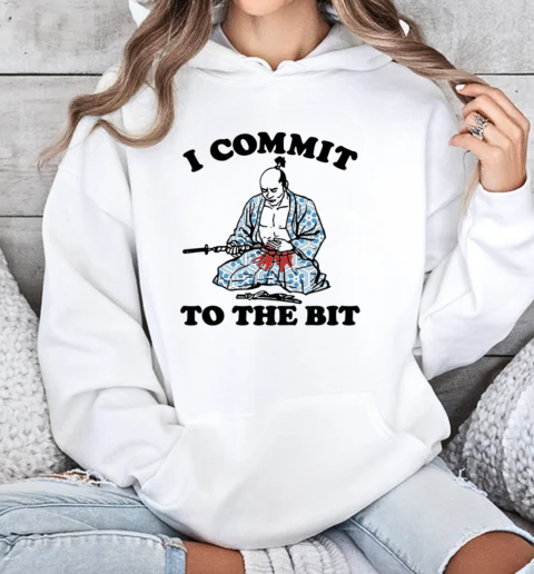 I Commit To The Bit T-Shirt Unisex Hoodie