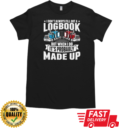 I Don't Always Fill Out A Logbook Trucker T-Shirt Classic Men's T-shirt