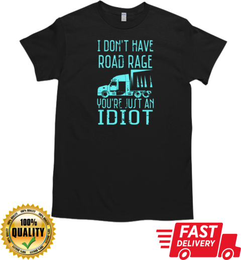 I Don't Have Road Rage Trucker T-Shirt Classic Men's T-shirt