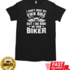 I Don't Ride My Own Bike I Do Ride My Own Biker T-Shirt Classic Men's T-shirt