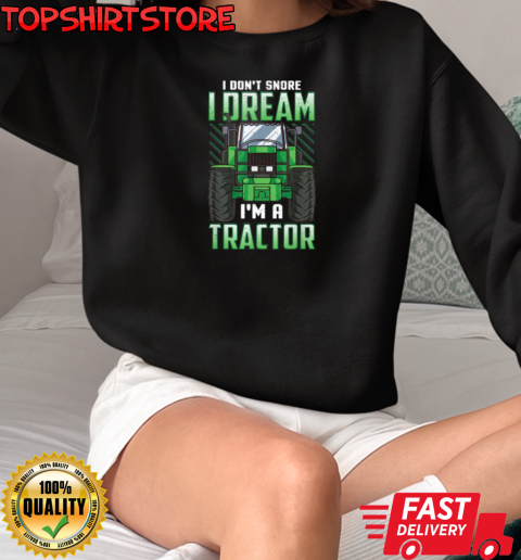 I Dont Snore i Dream T-Shirt Unisex Sweatshirt