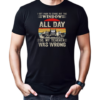 I Get Paid To Stare Out The Window All Day So My Teacher Was Wrong T-Shirt Classic Men's T-shirt