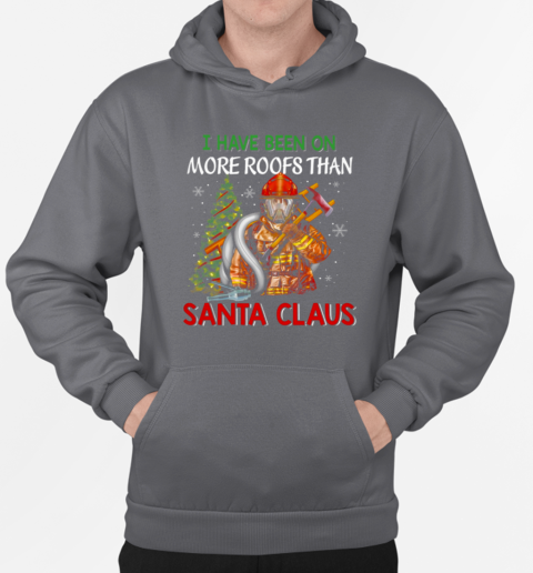 I Have Been On More Roofs Than Santa Claus Firefighter T-Shirt Unisex Hoodie