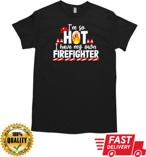 I Have My Own Firefighter T-Shirt Classic Men's T-shirt