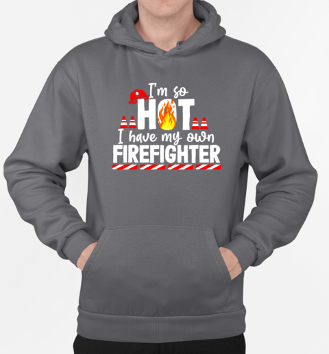 I Have My Own Firefighter T-Shirt Unisex Hoodie