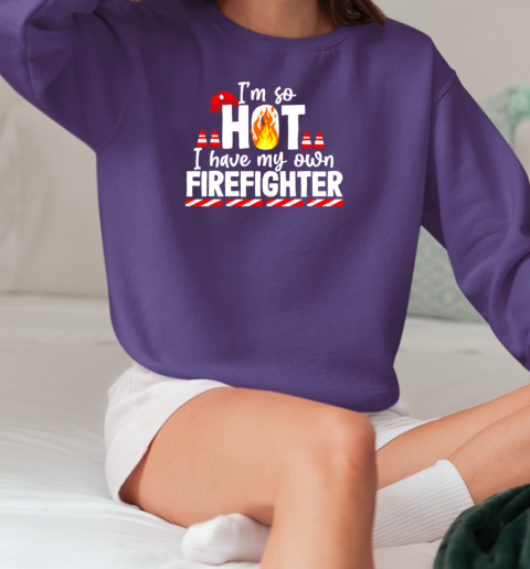 I Have My Own Firefighter T-Shirt Unisex Sweatshirt