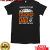 I Have Two Titles Trucker And Dad T-Shirt Classic Men's T-shirt