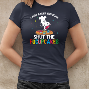 I Just Baked You Some Snoopy Shut The Fucupcakes T-Shirt Classic Women's T-shirt