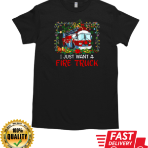 I Just Want A Fire Truck Firefighter Christmas T-Shirt Classic Men's T-shirt