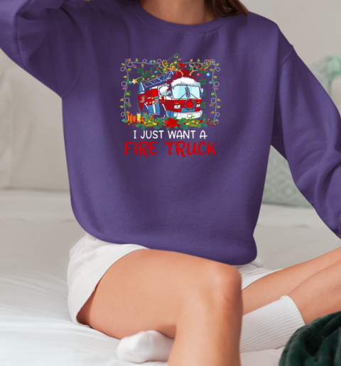 I Just Want A Fire Truck Firefighter Christmas T-Shirt Unisex Sweatshirt