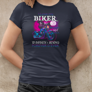 I Love My Biker To The Moon Back To Infinity And Beyond Forever And Ever T-Shirt Classic Women's T-shirt