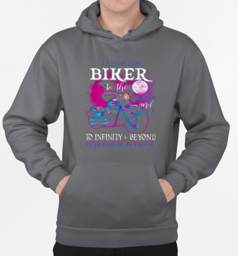 I Love My Biker To The Moon Back To Infinity And Beyond Forever And Ever T-Shirt Unisex Hoodie