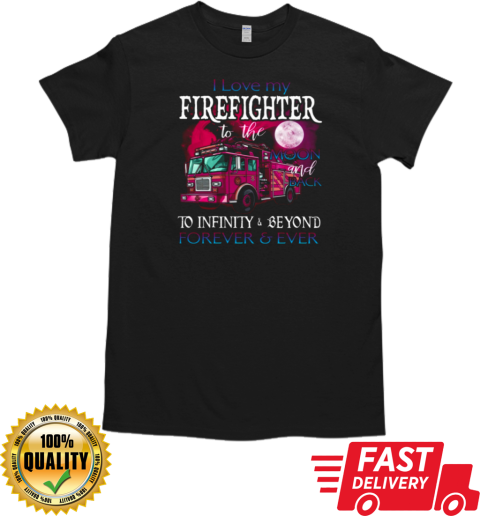 I Love My Firefighter To The Moon And Back T-Shirt Classic Men's T-shirt