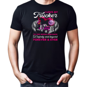 I Love My Trucker To The Moon And Back Forever Ever T-Shirt Classic Men's T-shirt