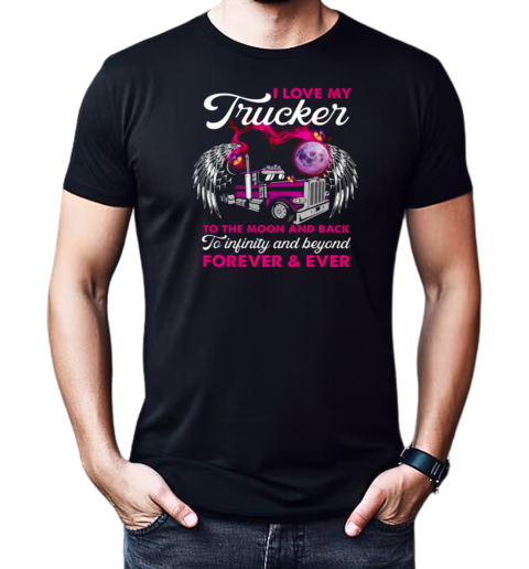 I Love My Trucker To The Moon And Back Forever Ever T-Shirt Classic Men's T-shirt