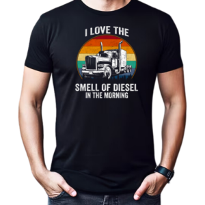 I Love The Smell Of Diesel In The Morning Trucker T-Shirt Classic Men's T-shirt