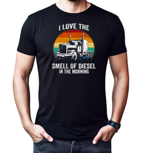 I Love The Smell Of Diesel In The Morning Trucker T-Shirt Classic Men's T-shirt