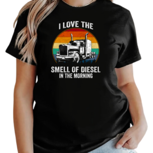 I Love The Smell Of Diesel In The Morning Trucker T-Shirt Classic Women's T-shirt