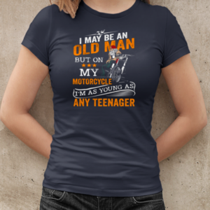 I May Be An Old Man But On My Motorcycle I'm Teenager T-Shirt Classic Women's T-shirt