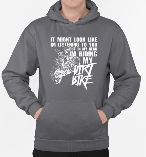 I Might Look Like I'm Listening To You But In My Head I'm Riding T-Shirt Unisex Hoodie