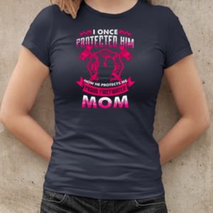 I Once Protected Him Now He Protects Me Proud Firefighter Mom T-Shirt Classic Women's T-shirt