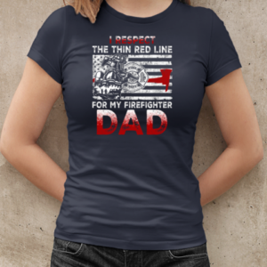 I Respect The Thin Red Line For My Firefighter Dad T-Shirt Classic Women's T-shirt