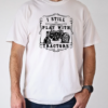 I Still Play With Tractor T-Shirt Classic Men's T-shirt