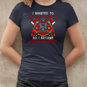 I Wanted To Save Peopl So I Became Firefighter T-Shirt Classic Women's T-shirt